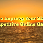 How to Improve Your Skills in Competitive Online Games